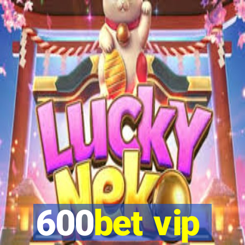 600bet vip